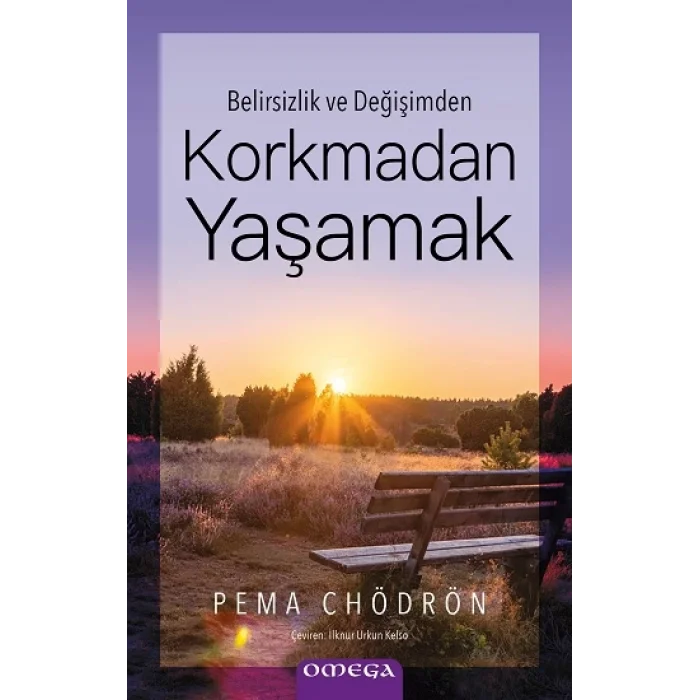 Belirsizlik ve Değişimden - Korkmadan Yaşamak