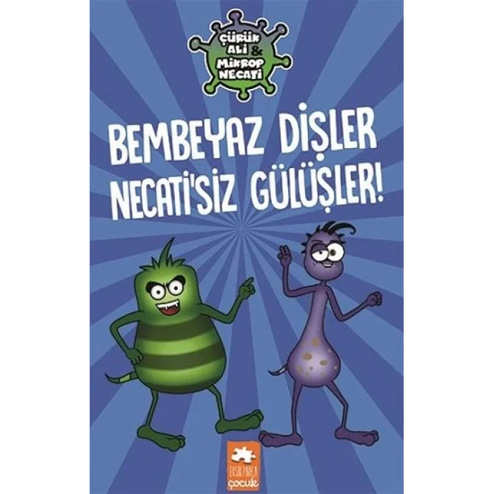 Bembeyaz Dişler Necatisiz Gülüşler - Çürük Ali Mikrop Necati (Ciltli)