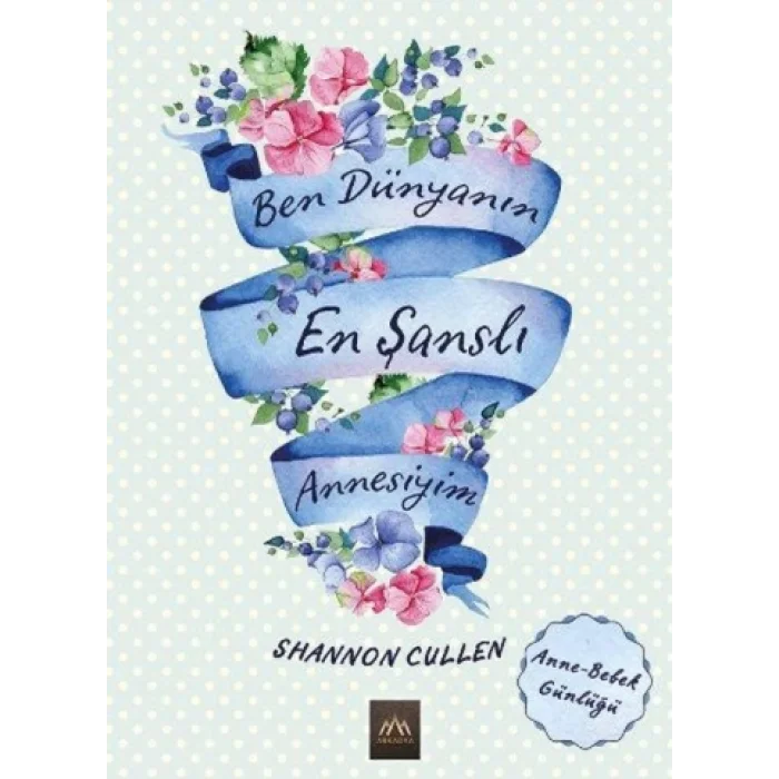 Ben Dünyanın En Şanslı Annesiyim (Bez Ciltli)