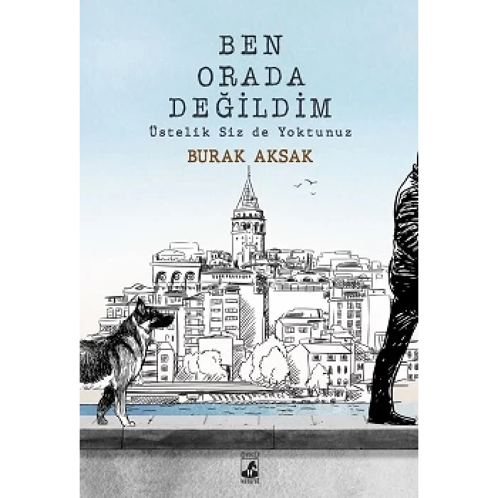 Ben Orada Değildim Üstelik Siz De Yoktunuz