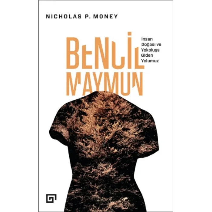 Bencil Maymun - İnsan Doğası ve Yokoluşa Giden Yolumuz