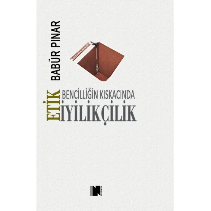 Bencilliğin Kıskacında İyilikçilik - Etik