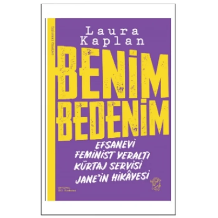 Benim Bedenim: Efsanevi Feminist Yeraltı Kürtaj Servisi Janein Hikâyesi