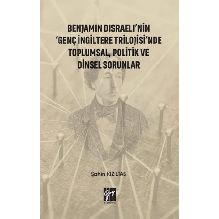 Benjamin Disraelinin Genç İngiltere Trilojisinde Toplumsal, Politik ve Dinsel Sorunlar