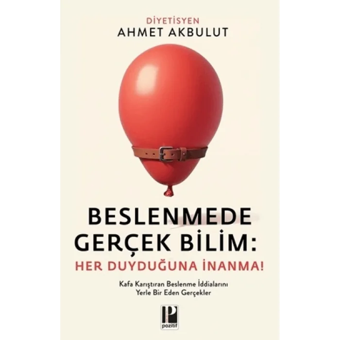 Beslenmede Gerçek Bilim: Her Duyduğuna İnanma