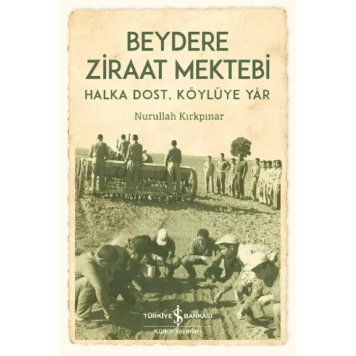 Beydere Ziraat Mektebi – Halka Dost, Köylüye Dair