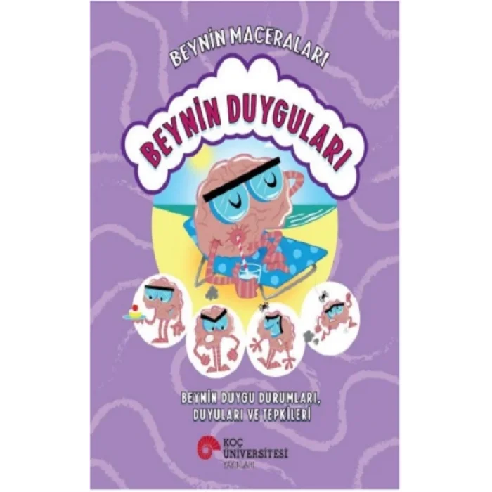 Beynin Maceraları - Beynin Duyguları  Beynin Duygu Durumları, Duyuları ve Tepkileri