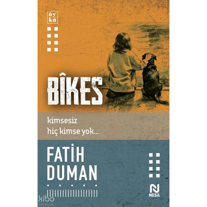 Bîkes;Kimsesiz Hiç Kimse Yok