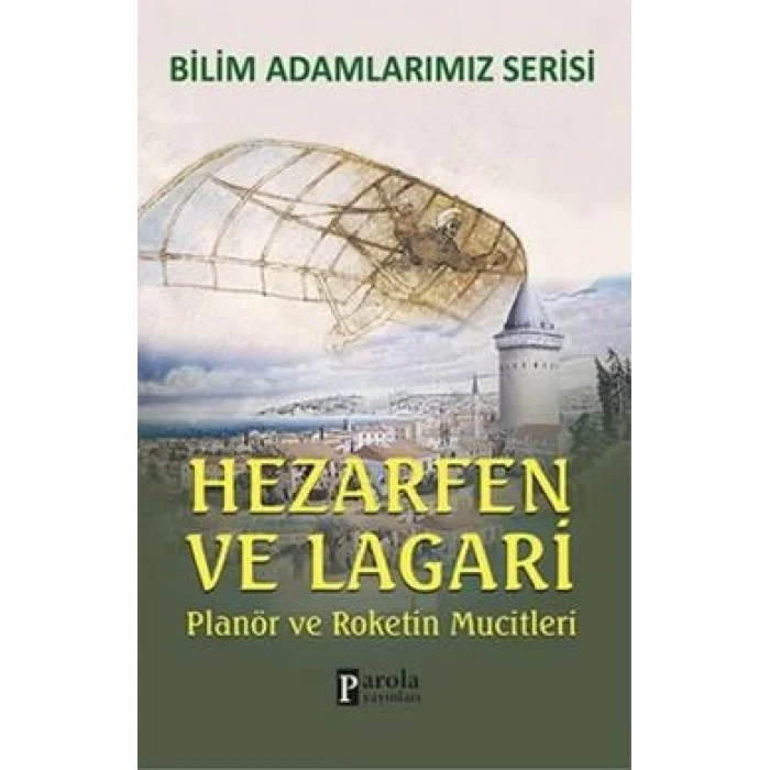 Bilim Adamlarımız Serisi: Hezarfen ve Lagari