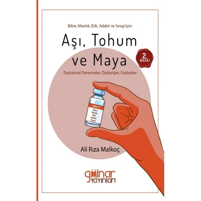 Bilim, Mantık, Etik, Adalet ve Sevgi İçin: Aşı, Tohum ve Maya