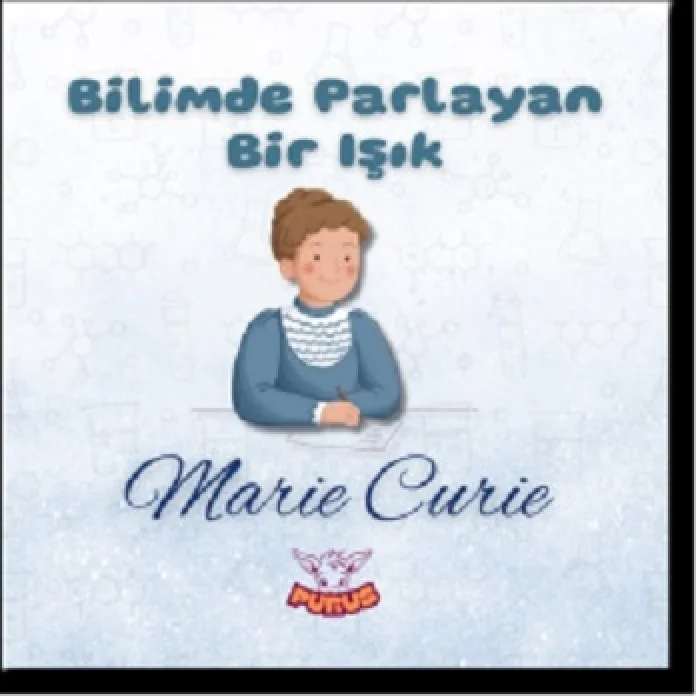 Bilimde Parlayan Bir Işık - Marie Curie