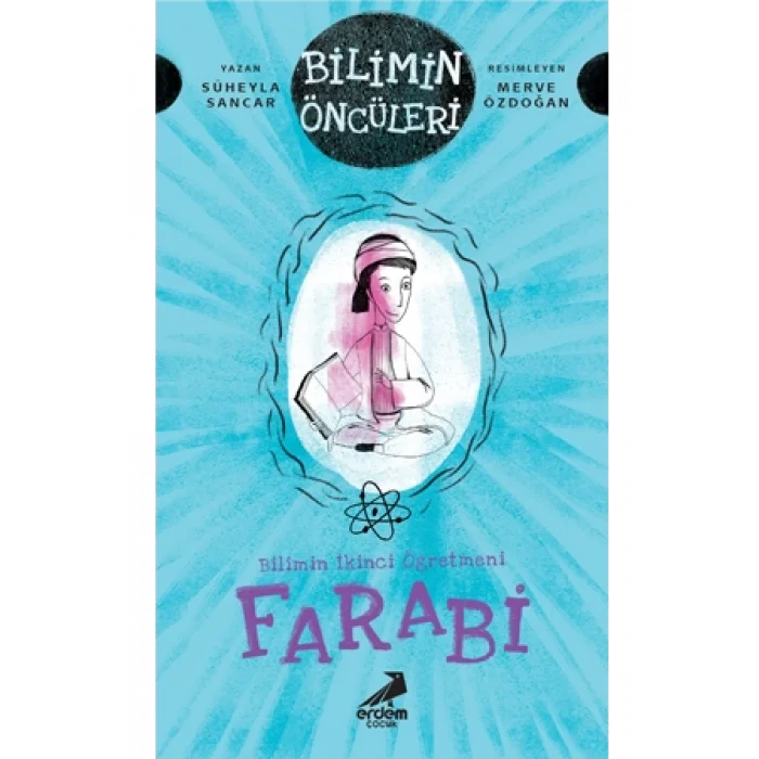 Bilimin İkinci Öğretmeni Farabi - Bilimin Öncüleri