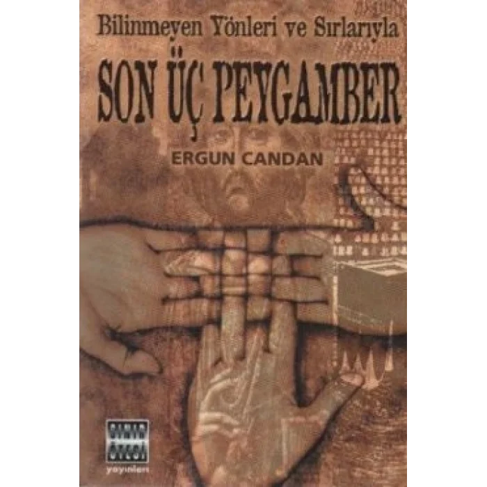 Bilinmeyen Yönleri ve Sırlarıyla Son Üç Peygamber