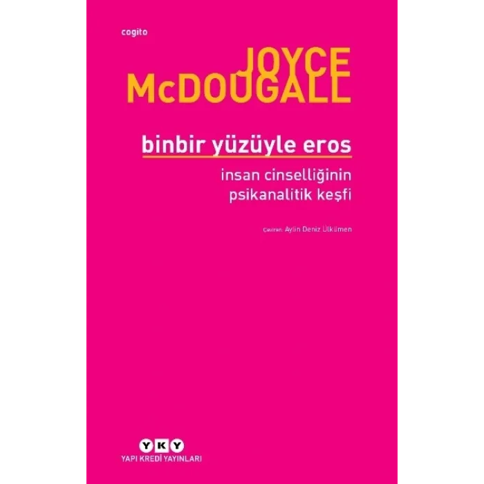 Binbir Yüzüyle Eros İnsan Cinselliğinin Psikanalitik Keşfi