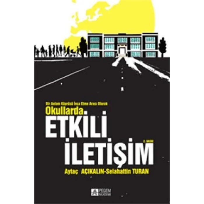 Bir Anlam Köprüsü İnşa Etme Aracı Olarak Okullarda Etkili İletişim