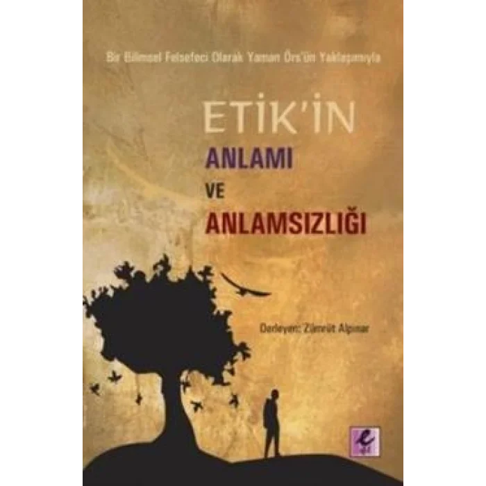 Bir Bilimsel Felsefeci Olarak Yaman Örs’ün Yaklaşımıyla Etik’in Anlamı ve Anlamsızlığı