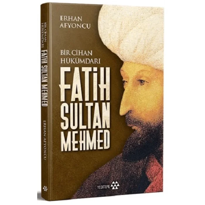 Bir Cihan Hükümdarı Fatih Sultan Mehmed (Ciltli)