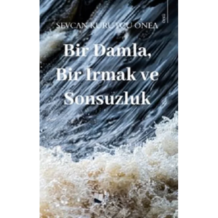 Bir Damla, Bir Irmak ve Sonsuzluk