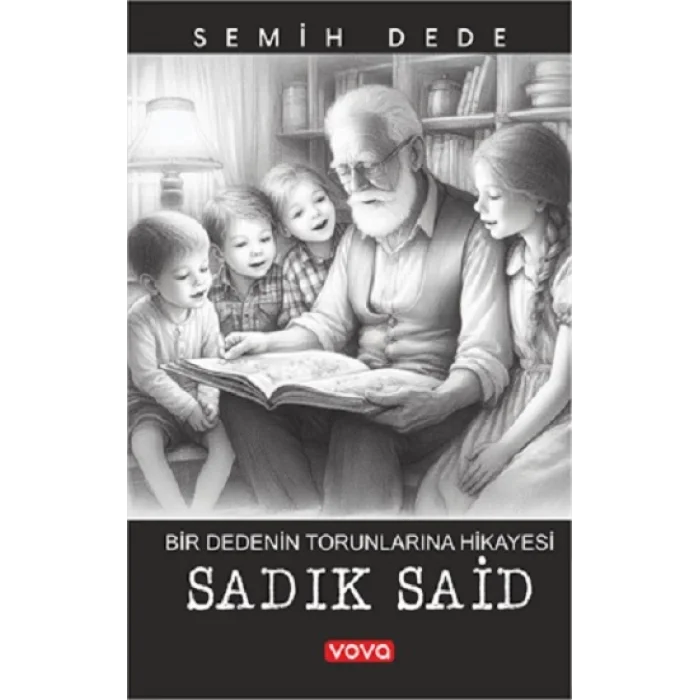 Bir Dedenin Torunlarına Hikayesi Sadık Said