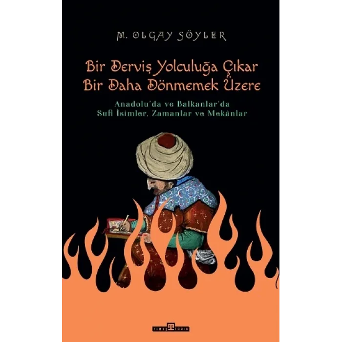 Bir Derviş Yolculuğa Çıkar, Bir Daha Dönmemek Üzere