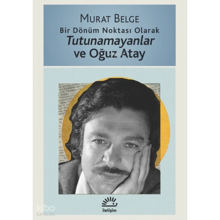 Bir Dönüm Noktası Olarak Tutunamayanlar ve Oğuz Atay