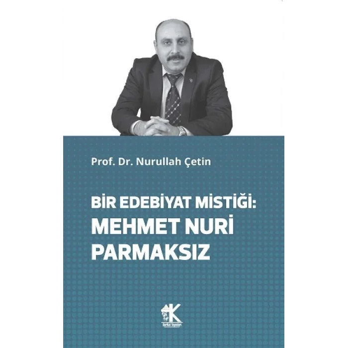 Bir Edebiyat Mistiği: Mehmet Nuri Parmaksız