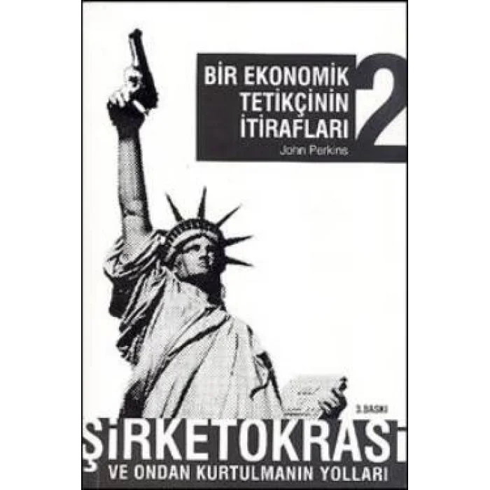 Bir Ekonomik Tetikçinin İtirafları 2 - Şirketokrasi ve Ondan Kurtulmanın Yolları