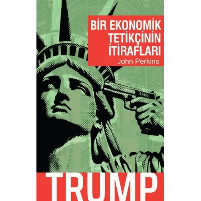 Bir Ekonomik Tetikçinin İtirafları - Trump