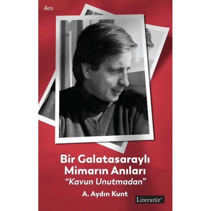 Bir Galatasaraylı Mimarın Anıları “Kavun Unutmadan”