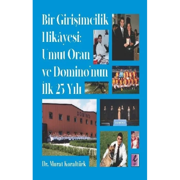 Bir Girişimcilik Hikayesi: Umut Oran ve Dominonun İlk 25 Yılı