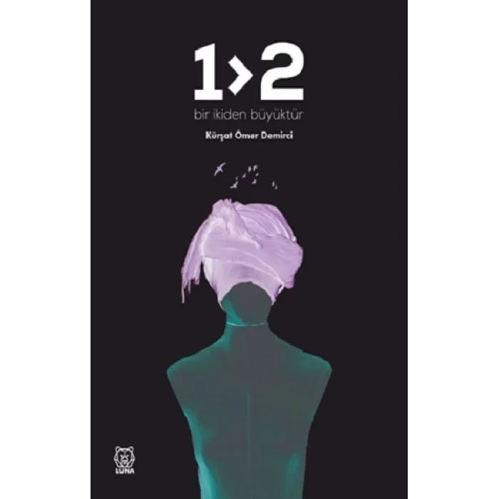 Bir İkiden Büyüktür