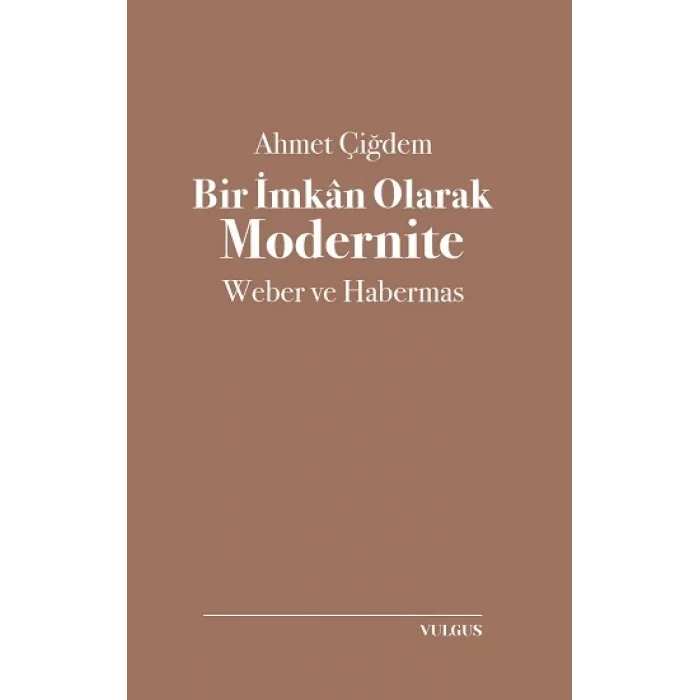 Bir İmkan Olarak Modernite- Weber ve Habermas