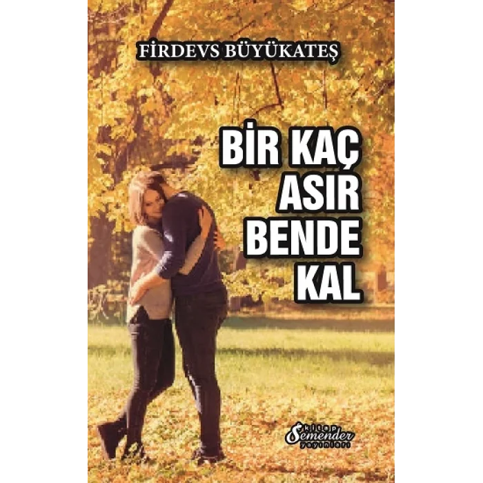 Bir Kaç Asır Bende Kal