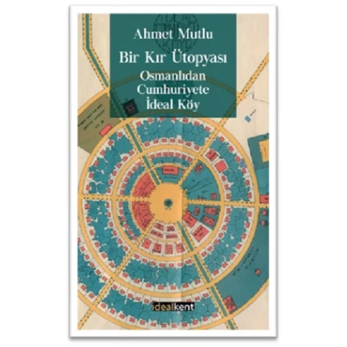 Bir Kır Ütopyası, Osmanlıdan Cumhuriyete İdeal Köy
