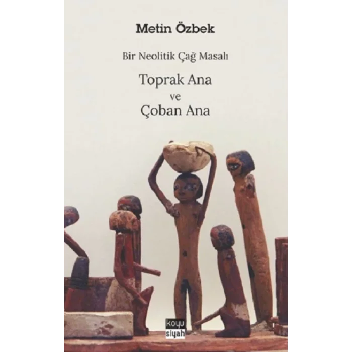 Bir Neolitik Çağ Masalı : Toprak Ana ve Çoban Ana