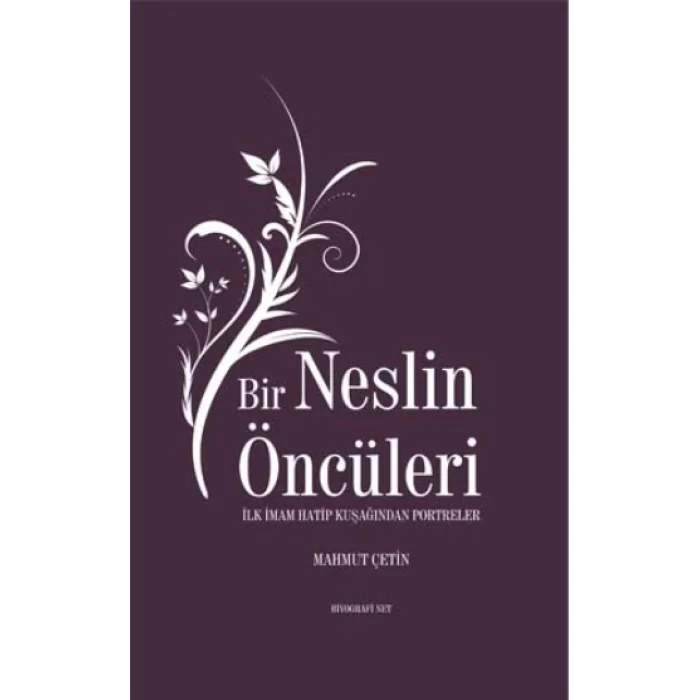 Bir Neslin Öncüleri - İlk İmam Hatip Kuşağından Portreler