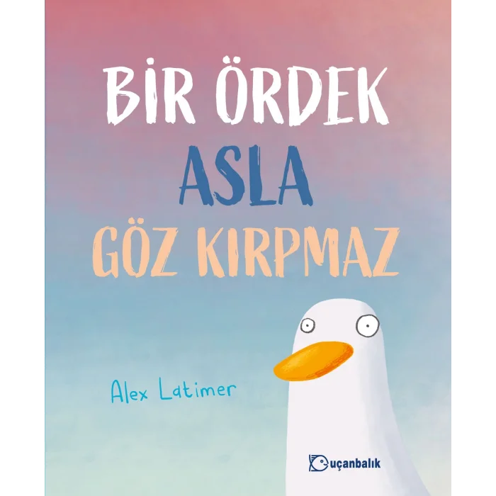 Bir Ördek Asla Göz Kırpmaz (Ciltli)