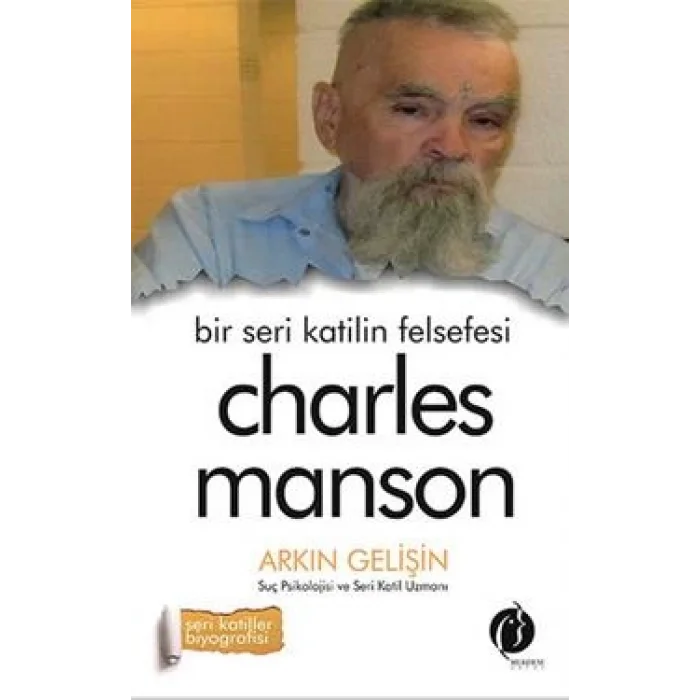Bir Seri Katilin Felsefesi - Charles Manson