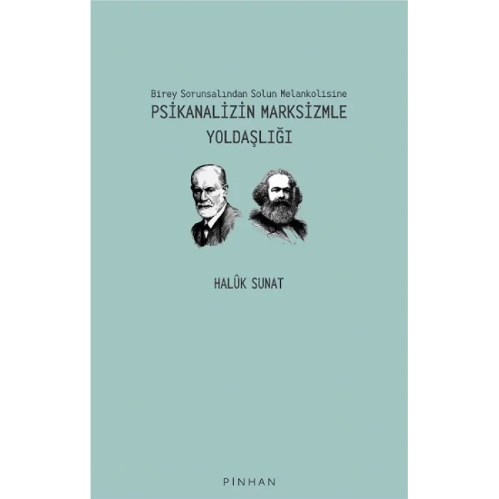 Birey Sorunsalından Solun Melankolisine Psikanalizin Marksizmle Yoldaşlığı