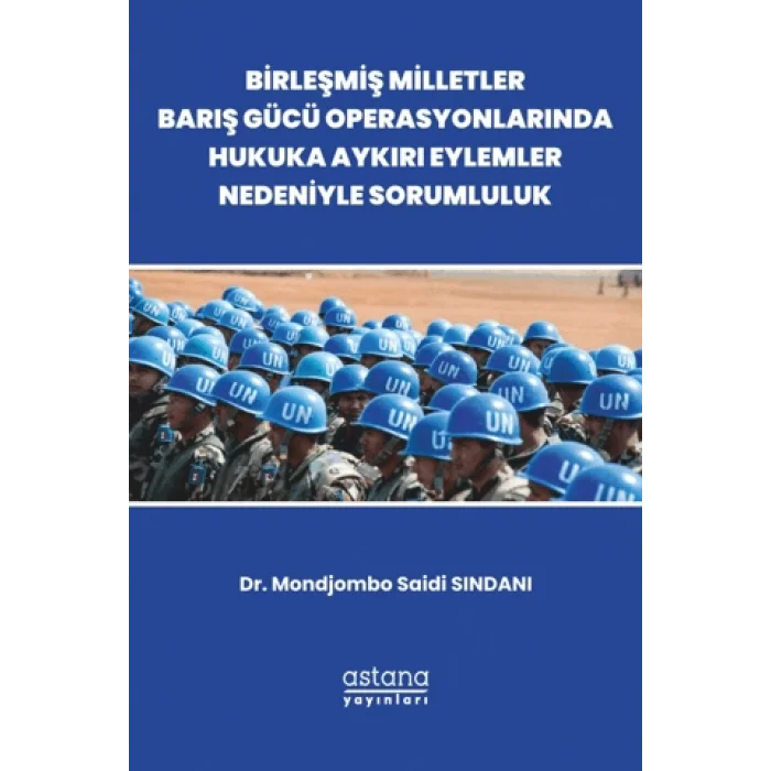 Birleşmiş Milletler Barış Gücü Operasyonlarında Hukuka Aykırı Eylemler Nedeniyle Sorumluluk