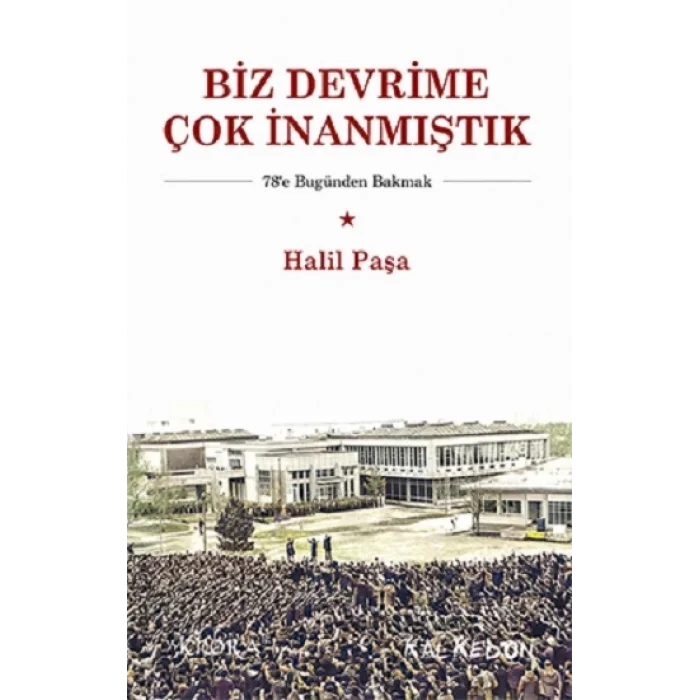 Biz Devrime Çok İnanmıştık
