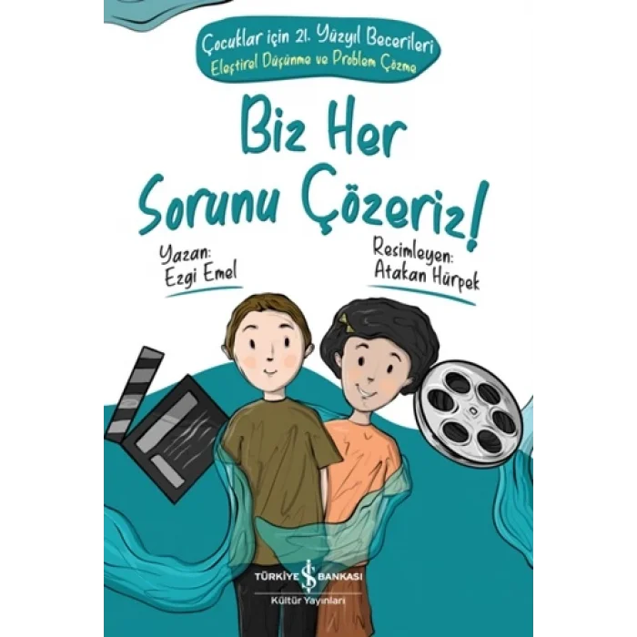 Biz Her Sorunu Çözeriz-Çocuklar İçin 21. Yüzyıl Becerileri-Eleştirel Düşünme ve Problem Çözme