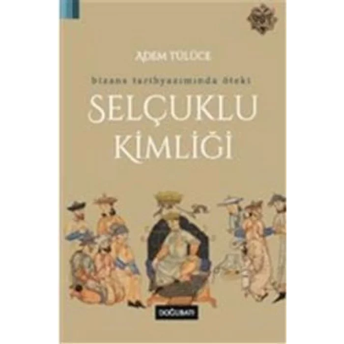 Bizans Tarihyazımında Öteki Selçuklu Kimliği