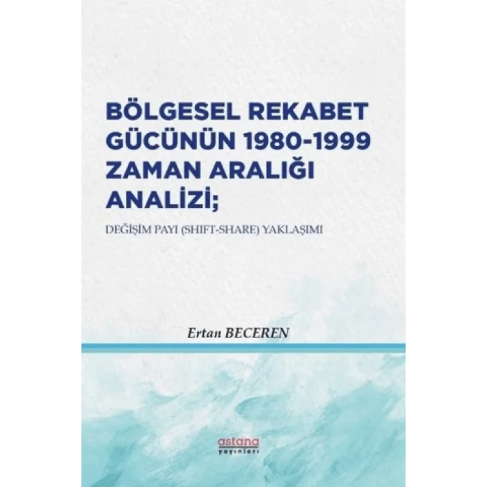 Bölgesel Rekabet Gücünün 1980 - 1999 Zaman Aralığı Analizi