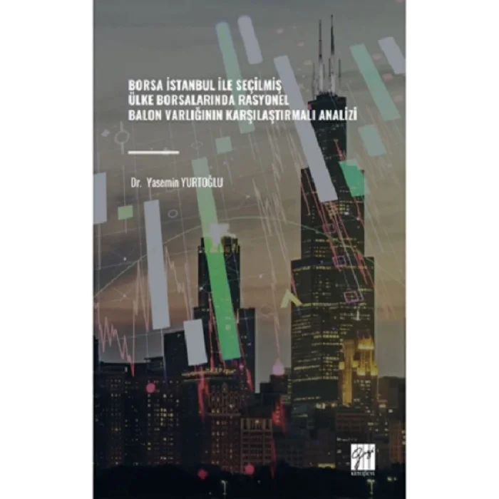 Borsa İstanbul İle Seçilmiş Ülke Borsalarında Rasyonel Balon Varlığının Karşılaştırmalı Analizi