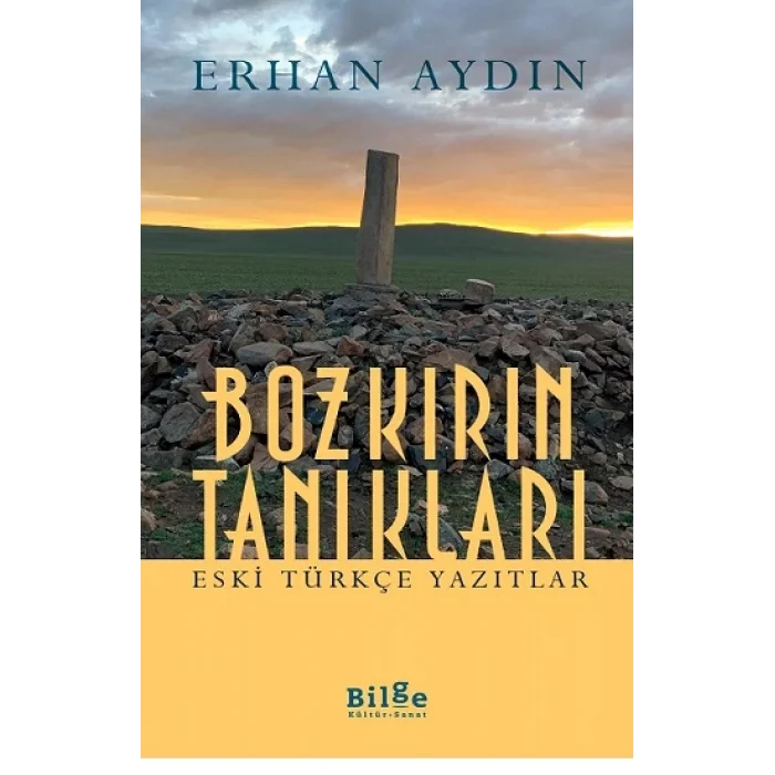 Bozkırın Tanıkları Eski Türkçe Yazıtlar