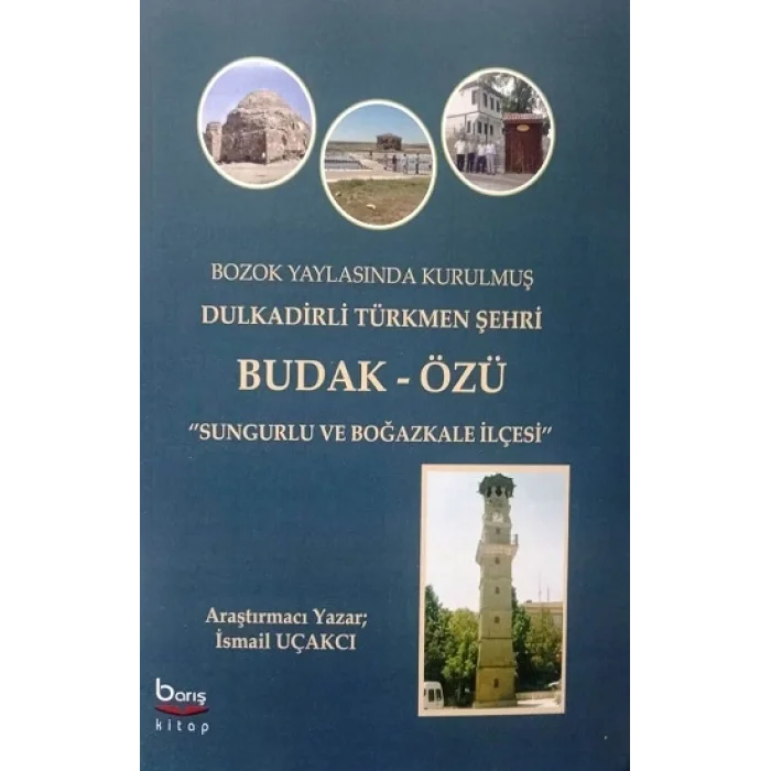 Bozok Yaylasinda Kurulmuş Dulkadirli Türkmen Şehri Budak Özü