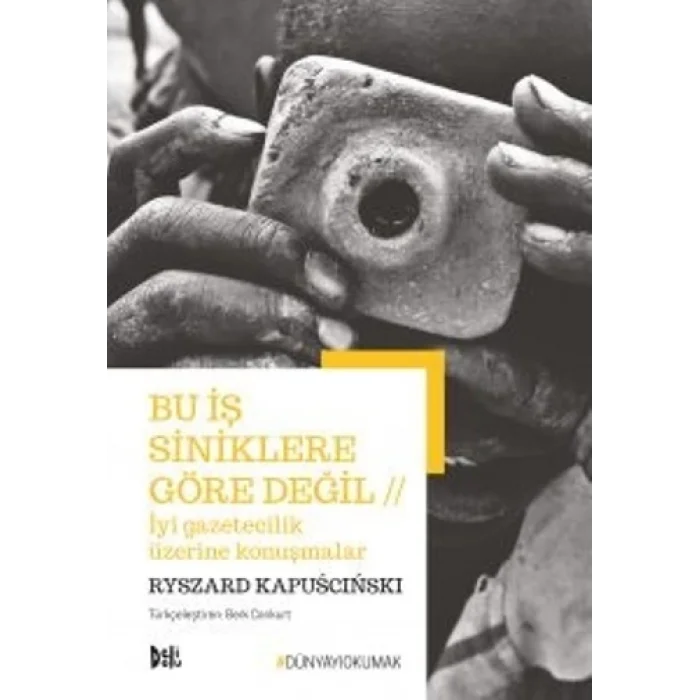 Bu İş Siniklere Göre Değil - İyi Gazetecilik Üzerine Konuşmalar