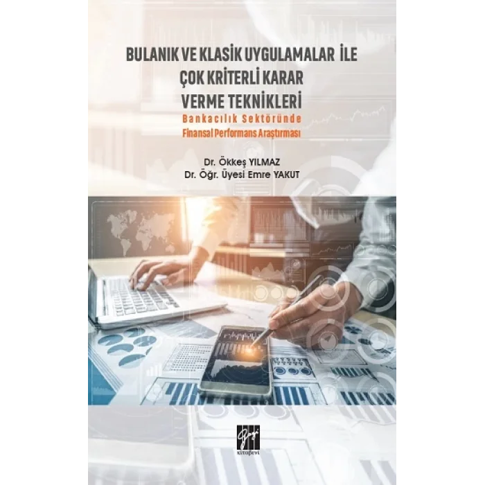 Bulanık ve Klasik Uygulamalar ile Çok Kriterli Karar Verme Teknikleri