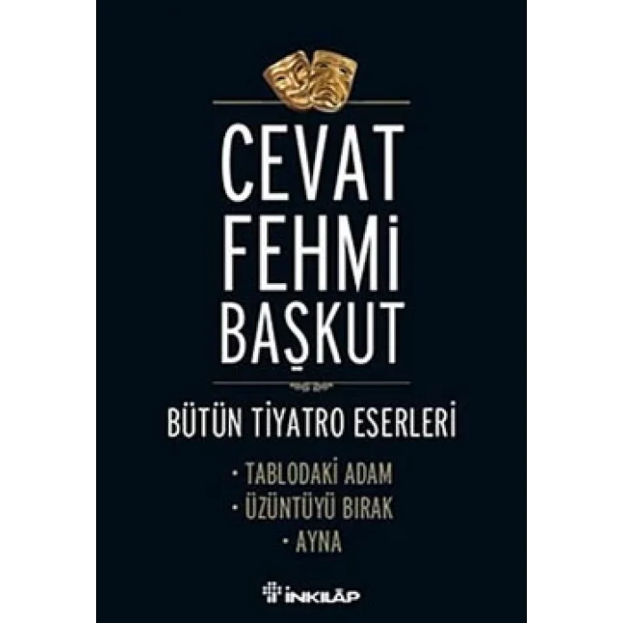 Bütün Tiyatro Eserleri Tablodaki Adam / Üzüntüyü Bırak / Ayna